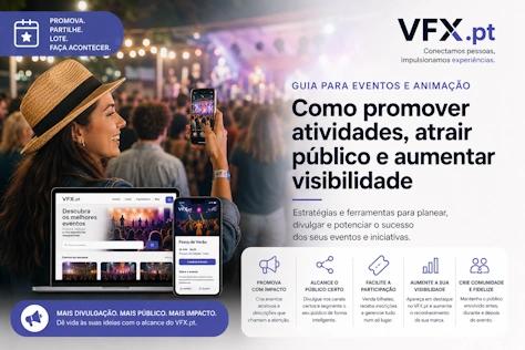 Guia para eventos e animação no VFX.pt: como promover atividades, atrair público e aumentar visibilidade